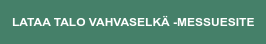 LATAA TALO VAHVASELKÄ -MESSUESITE
